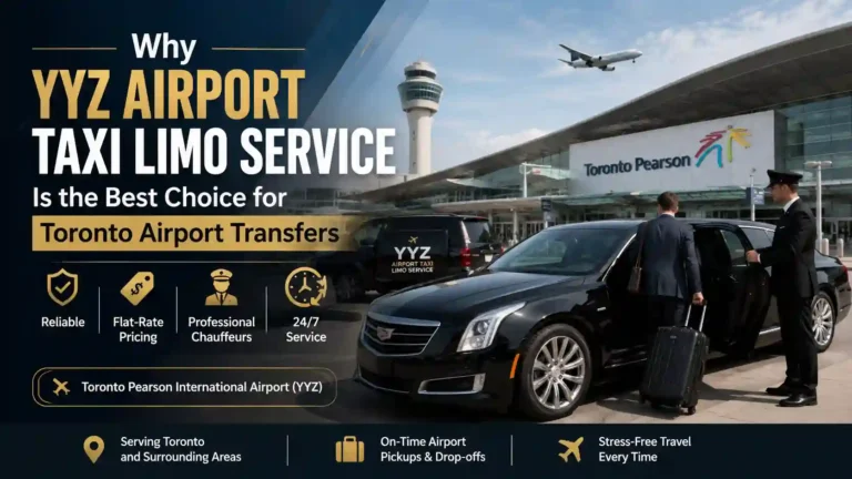 Why YYZ Airport Taxi Limo Service Is the Best Choice for Toronto Airport Transfers